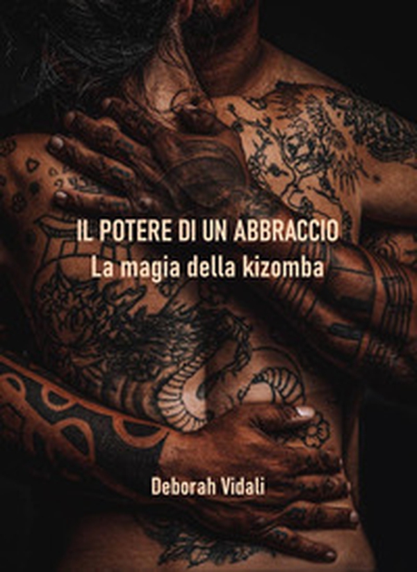 Il potere di un abbraccio. La magia della kizomba - Librerie.coop Il potere di un abbraccio. La magia della kizomba - Librerie.coop