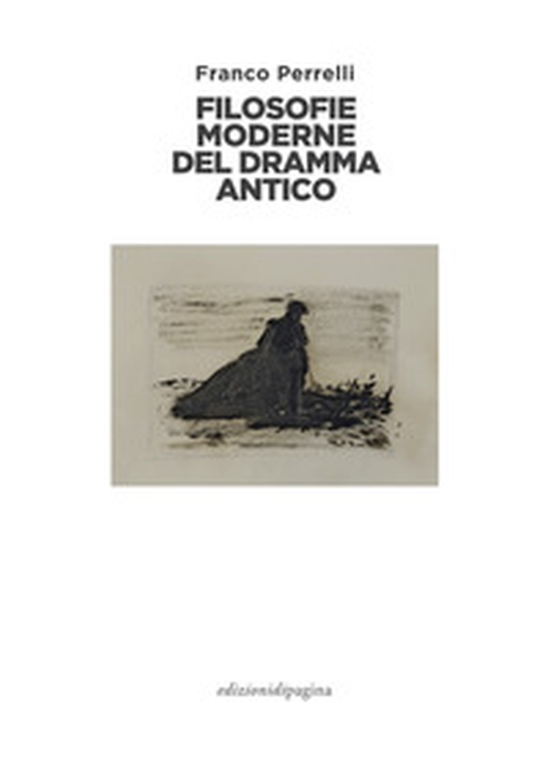 Filosofie moderne del dramma antico - Librerie.coop Filosofie moderne del dramma antico - Librerie.coop