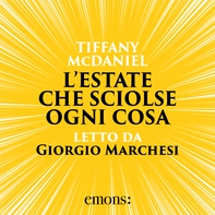 L'estate che sciolse ogni cosa - Librerie.coop L'estate che sciolse ogni cosa - Librerie.coop