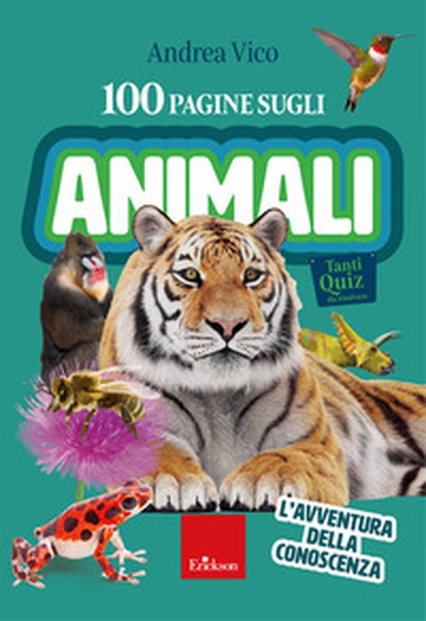 100 pagine sugli animali. L'avventura della conoscenza - Librerie.coop 100 pagine sugli animali. L'avventura della conoscenza - Librerie.coop