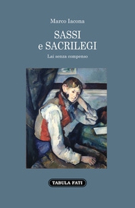 Sassi e sacrilegi. Lai senza compenso - Librerie.coop Sassi e sacrilegi. Lai senza compenso - Librerie.coop