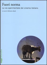Fuori norma. La via sperimentale del cinema italiano (2000-2012) - Librerie.coop