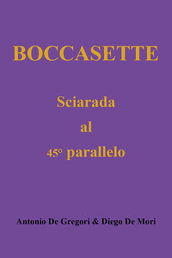 Boccasette. Sciarada al 45° parallelo - Librerie.coop Boccasette. Sciarada al 45° parallelo - Librerie.coop