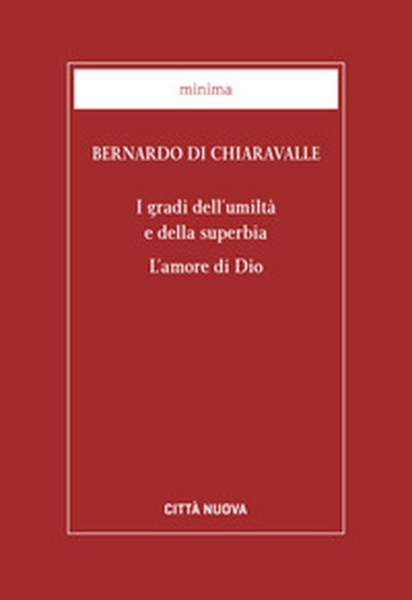I gradi dell'umiltà e della superbia. L'amore di Dio - Librerie.coop I gradi dell'umiltà e della superbia. L'amore di Dio - Librerie.coop
