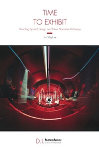 Time to exhibit. Directing spatial design and new narrative pathways - Librerie.coop