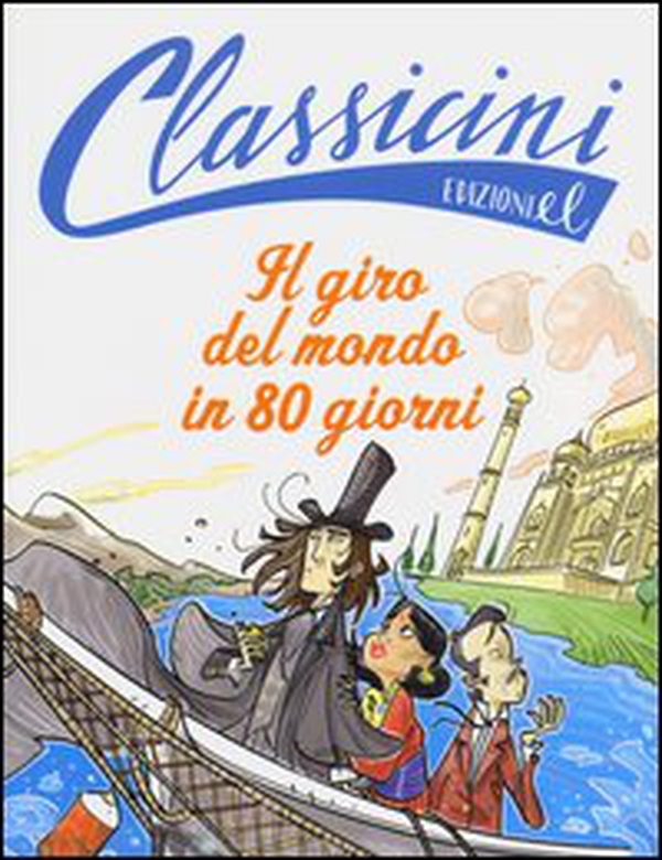 Il giro del mondo in 80 giorni da Jules Verne. Classicini - Librerie.coop Il giro del mondo in 80 giorni da Jules Verne. Classicini - Librerie.coop