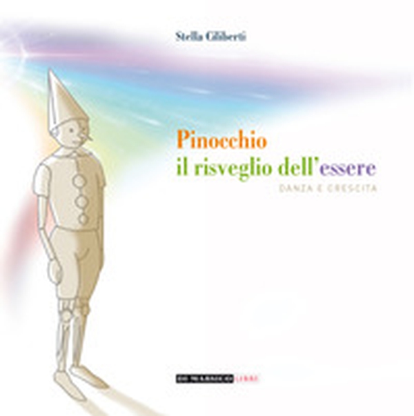 Pinocchio: il risveglio dell'essere. Danza e crescita - Librerie.coop Pinocchio: il risveglio dell'essere. Danza e crescita - Librerie.coop