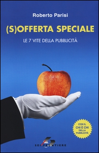 (S)offerta speciale. Le 7 vite della pubblicità - Librerie.coop (S)offerta speciale. Le 7 vite della pubblicità - Librerie.coop