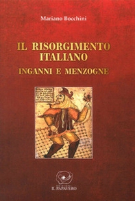Il Risorgimento italiano. Inganni e menzogne - Librerie.coop