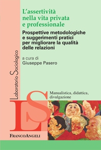 L'assertività nella vita privata e professionale. Prospettive metodologiche e suggerimenti pratici per migliorare la qualità delle relazioni - Librerie.coop