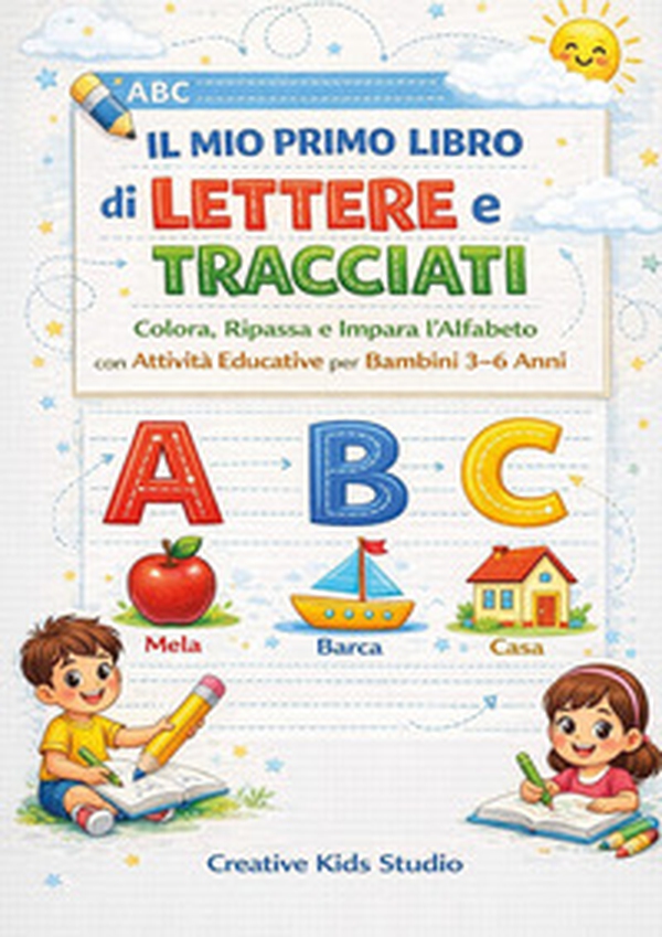 Il mio primo libro di lettere e tracciati. Colora, ripassa e impara l'alfabeto con attività educative - Librerie.coop