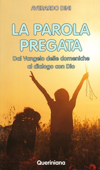La parola pregata. Dal vangelo delle domeniche al dialogo con Dio - Librerie.coop