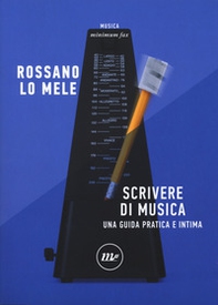 Scrivere di musica. Una guida pratica e intima - Librerie.coop Scrivere di musica. Una guida pratica e intima - Librerie.coop