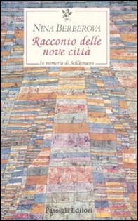 Racconto delle nove città. In memoria di Schliemann - Librerie.coop