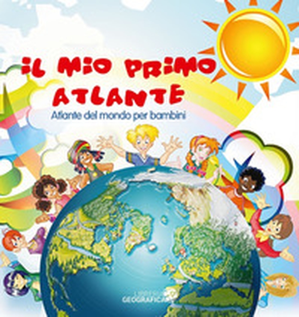 Il mio primo atlante. Atlante del mondo per bambini - Librerie.coop Il mio primo atlante. Atlante del mondo per bambini - Librerie.coop