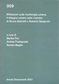 Riflessioni sulla morfologia urbana. Il disegno urbano nelle ricerche di Bruno Gabrielli e Roberto Spagnolo - Librerie.coop