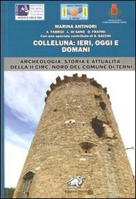 Colleluna. Ieri, oggi e domani. Archeologia, storia e attualità della II Circ. Nord del comune di Terni - Librerie.coop