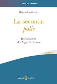La seconda «polis». Introduzione alle «Leggi» di Platone - Librerie.coop