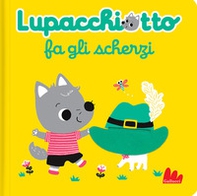 Lupacchiotto fa gli scherzi - Librerie.coop