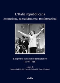 L'Italia repubblicana. Costruzione, consolidamento, trasformazioni - Vol. 1 - Librerie.coop