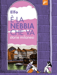 È la nebbia che va. Storie milanesi - Librerie.coop