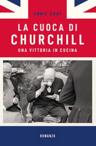 La cuoca di Churchill. Una vittoria in cucina - Librerie.coop