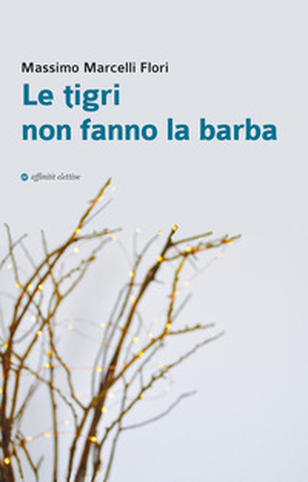 Le tigri non fanno la barba - Librerie.coop Le tigri non fanno la barba - Librerie.coop