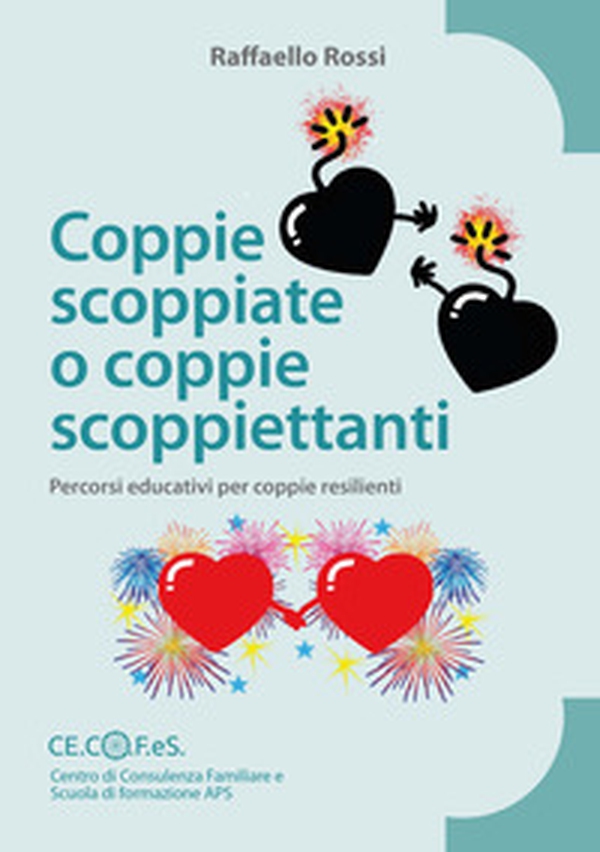 Coppie scoppiate o coppie scoppiettanti. Percorsi educativi per coppie resilienti - Librerie.coop Coppie scoppiate o coppie scoppiettanti. Percorsi educativi per coppie resilienti - Librerie.coop