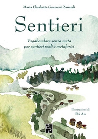 Sentieri. Vagabondare senza meta per sentieri reali e metaforici - Librerie.coop