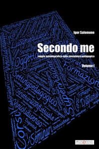 Secondo me. Saggio autobiografico sulla consulenza pedagogica - Vol. 1 - Librerie.coop Secondo me. Saggio autobiografico sulla consulenza pedagogica - Vol. 1 - Librerie.coop