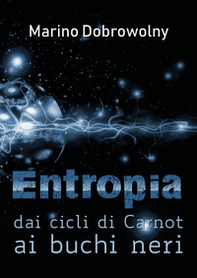 Entropia: dai cicli di Carnot ai buchi neri - Librerie.coop