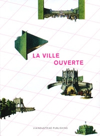 La ville ouverte. Politiche e poetiche dello spazio pubblico mediterraneo - Librerie.coop