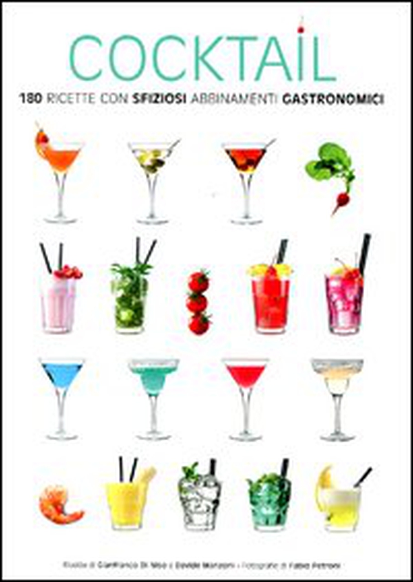 Cocktail. 180 ricette con sfiziosi abbinamenti gastronomici - Librerie.coop Cocktail. 180 ricette con sfiziosi abbinamenti gastronomici - Librerie.coop