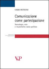 Comunicazione come partecipazione. Tecnologia, rete e mutamento socio-politico - Librerie.coop