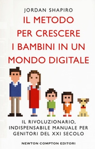 Il metodo per crescere i bambini in un mondo digitale - Librerie.coop Il metodo per crescere i bambini in un mondo digitale - Librerie.coop