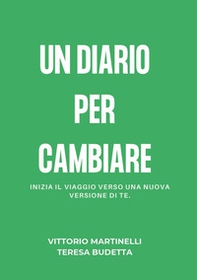 Un diario per cambiare. Inizia il viaggio verso una nuova versione di te - Librerie.coop