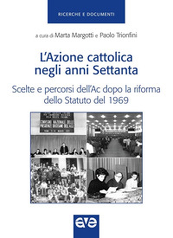 Azione cattolica negli anni settanta. Scelte e percorsi dell'Ac dopo la riforma dello Statuto del 1969 - Librerie.coop Azione cattolica negli anni settanta. Scelte e percorsi dell'Ac dopo la riforma dello Statuto del 1969 - Librerie.coop