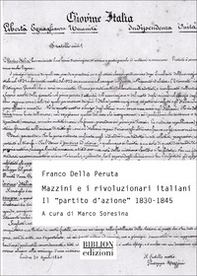 Mazzini e rivoluzionari italiani. Il «Partito d'azione» (1830-1845) - Librerie.coop