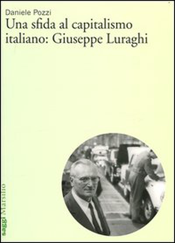 Una sfida al capitalismo italiano: Giuseppe Luraghi - Librerie.coop Una sfida al capitalismo italiano: Giuseppe Luraghi - Librerie.coop