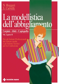 La modellistica dell'abbigliamento Corpini, abiti, capispalla Vol. 2 Parte II - Librerie.coop