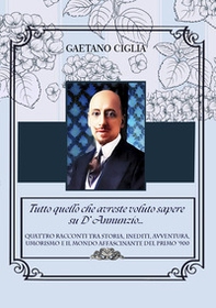 Tutto quello che avreste voluto sapere su D'Annunzio... - Librerie.coop Tutto quello che avreste voluto sapere su D'Annunzio... - Librerie.coop