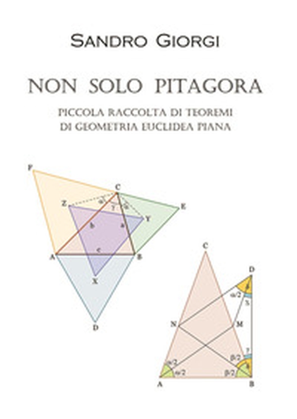 Non solo Pitagora. Piccola raccolta di teoremi di geometria euclidea piana - Librerie.coop Non solo Pitagora. Piccola raccolta di teoremi di geometria euclidea piana - Librerie.coop