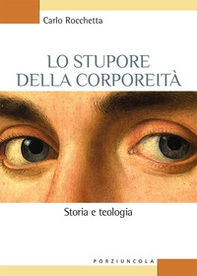 Lo stupore della corporeità. Storia e teologia - Librerie.coop Lo stupore della corporeità. Storia e teologia - Librerie.coop