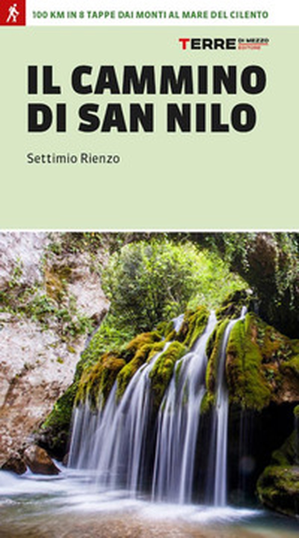 Il cammino di San Nilo. 100 km in 8 tappe dai monti al mare del Cilento - Librerie.coop Il cammino di San Nilo. 100 km in 8 tappe dai monti al mare del Cilento - Librerie.coop