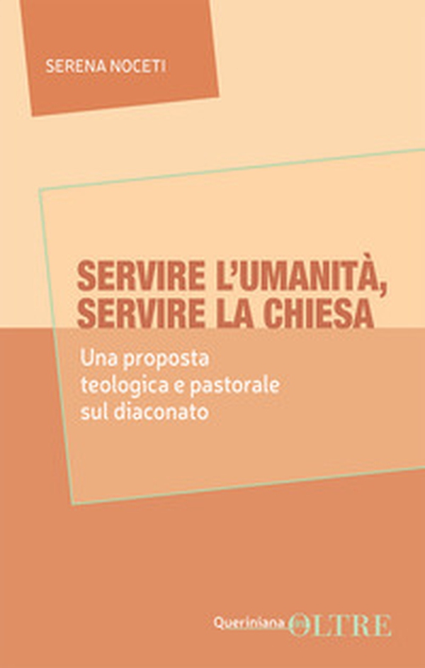 Servire l'umanità, servire la Chiesa. Una proposta teologica e pastorale sul diaconato - Librerie.coop Servire l'umanità, servire la Chiesa. Una proposta teologica e pastorale sul diaconato - Librerie.coop