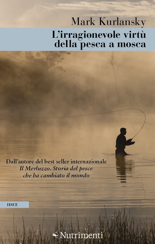 L'irragionevole virtù della pesca a mosca - Librerie.coop L'irragionevole virtù della pesca a mosca - Librerie.coop