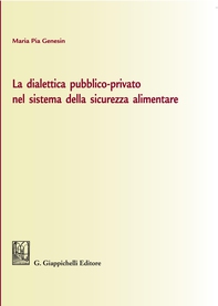 La dialettica pubblico-privato nel sistema della sicurezza alimentare - Librerie.coop La dialettica pubblico-privato nel sistema della sicurezza alimentare - Librerie.coop