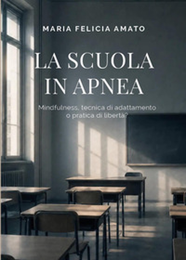 La scuola in apnea: mindfulness, tecnica di adattamento o pratica di libertà? - Librerie.coop