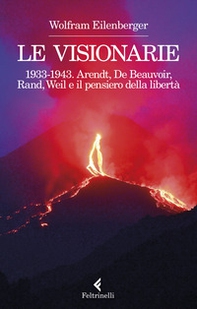 Le visionarie 1933-1943. Arendt, De Beauvoir, Rand, Weil e il pensiero della libertà - Librerie.coop Le visionarie 1933-1943. Arendt, De Beauvoir, Rand, Weil e il pensiero della libertà - Librerie.coop