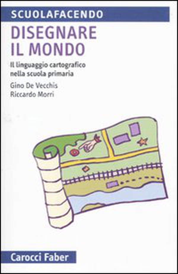 Disegnare il mondo. Il linguaggio cartografico nella scuola primaria - Librerie.coop Disegnare il mondo. Il linguaggio cartografico nella scuola primaria - Librerie.coop